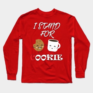 I stand for cookie Long Sleeve T-Shirt